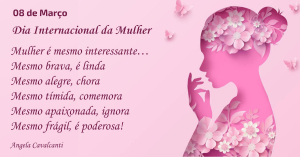 08 de Março - Dia Internacional da Mulher  